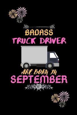Book cover for Badass Truck Driver are born in September.