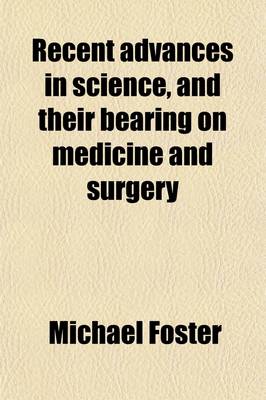 Book cover for Recent Advances in Science, and Their Bearing on Medicine and Surgery