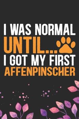 Book cover for I Was Normal Until I Got My First Affenpinscher
