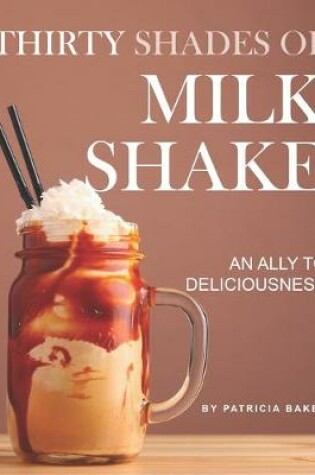 Cover of Thirty Shades of Milkshake