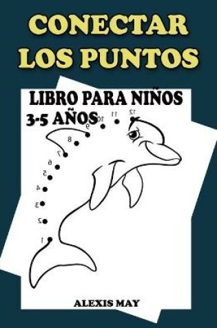 Cover of Conectar Los Puntos Libro Para Ninos 3-5 Anos