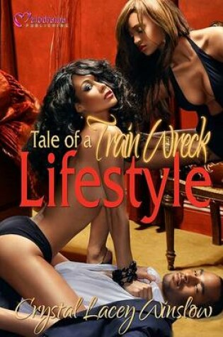 Cover of Tale of a Train Wreck Lifestyle