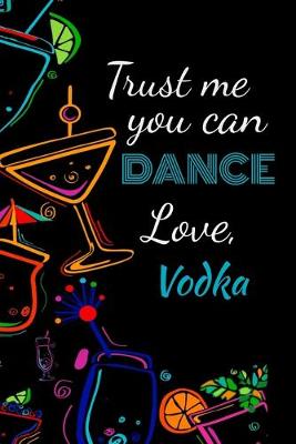 Book cover for Trust me you can dance, love, vodka
