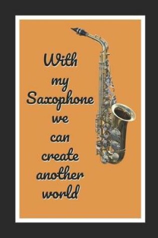 Cover of With My Saxophone We Can Create Another World