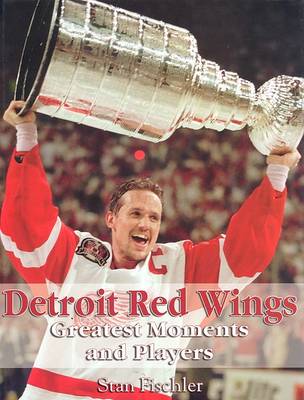Book cover for Detroit Red Wings Greatest Moments and Players