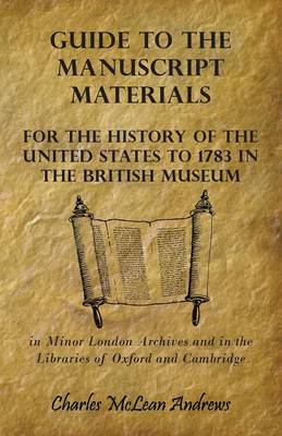 Book cover for Guide To The Manuscript Materials For The History Of The United States To 1783