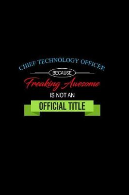 Book cover for Chief Technology Officer Because Freaking Awesome is not an Official Title