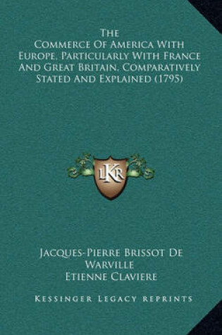 Cover of The Commerce of America with Europe, Particularly with France and Great Britain, Comparatively Stated and Explained (1795)