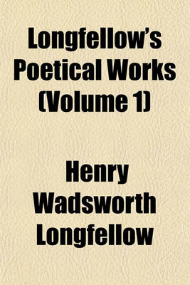 Book cover for Longfellow's Poetical Works (Volume 1)