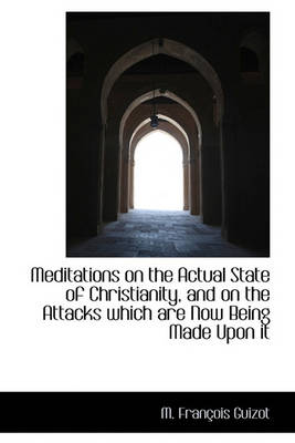 Book cover for Meditations on the Actual State of Christianity, and on the Attacks Which Are Now Being Made Upon It