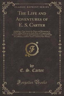 Book cover for The Life and Adventures of E. S. Carter