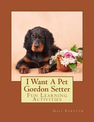 Book cover for I Want A Pet Gordon Setter