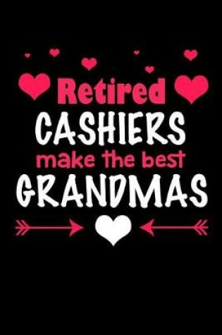 Cover of Retired Cashiers Make the Best Grandmas