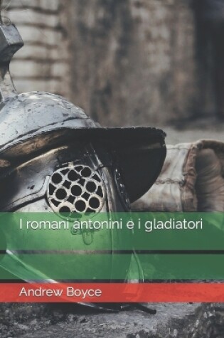 Cover of I romani antonini e i gladiatori