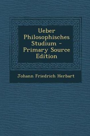 Cover of Ueber Philosophisches Studium - Primary Source Edition