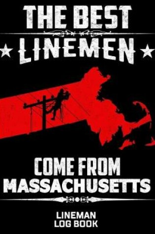 Cover of The Best Linemen Come From Massachusetts Lineman Log Book