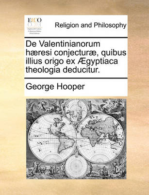 Book cover for de Valentinianorum Haeresi Conjecturae, Quibus Illius Origo Ex AEgyptiaca Theologia Deducitur.