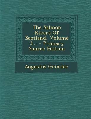 Book cover for The Salmon Rivers of Scotland, Volume 3... - Primary Source Edition