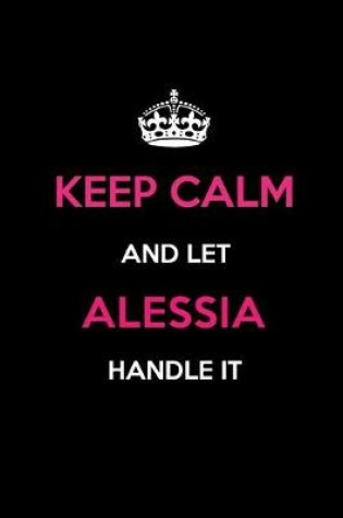 Cover of Keep Calm and Let Alessia Handle It