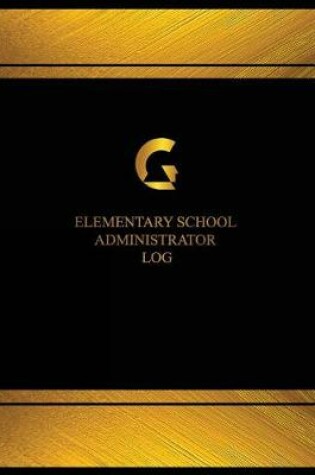 Cover of Elementary School Administrator Log (Log Book, Journal - 125 pgs, 8.5 X 11 inche