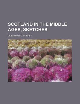 Book cover for Scotland in the Middle Ages, Sketches