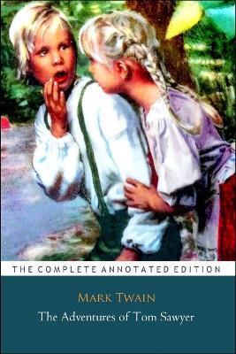 Book cover for The Adventures Of Tom Sawyer "The Unabridged & Annotated Classic Version"
