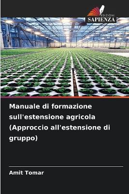 Book cover for Manuale di formazione sull'estensione agricola (Approccio all'estensione di gruppo)