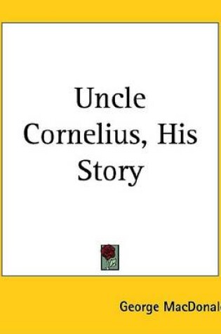 Cover of Uncle Cornelius, His Story