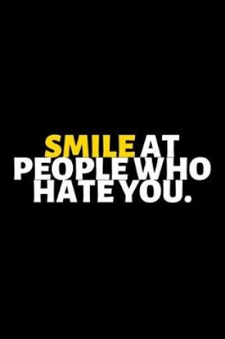 Cover of Smile At People Who Hate You