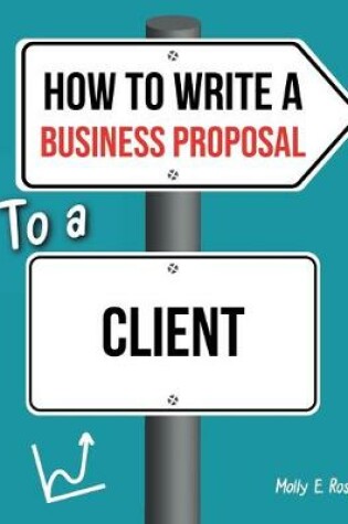 Cover of How To Write A Business Proposal To A Client