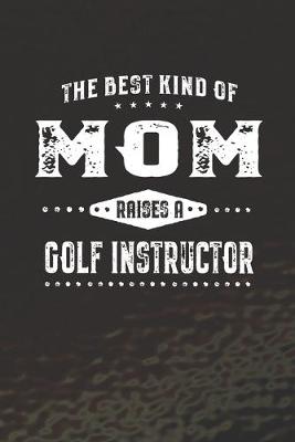 Book cover for The Best Kind Of Mom Raises A Golf Instructor