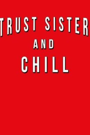 Cover of Trust Sister And Chill