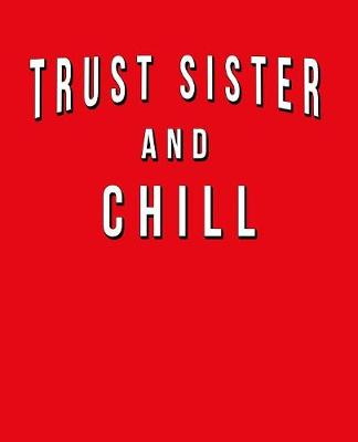 Book cover for Trust Sister And Chill