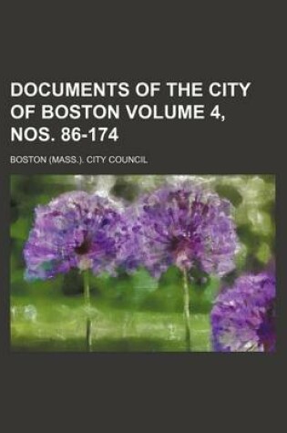 Cover of Documents of the City of Boston Volume 4, Nos. 86-174