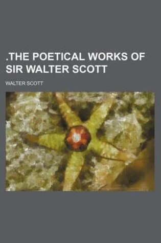 Cover of .the Poetical Works of Sir Walter Scott