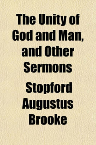 Cover of The Unity of God and Man, and Other Sermons