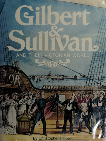 Book cover for Gilbert & Sullivan and Their Victorian World
