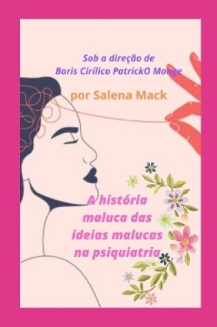 Cover of A história maluca das ideias malucas na psiquiatria