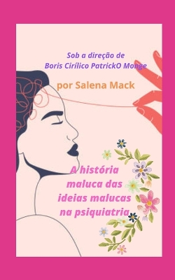 Book cover for A história maluca das ideias malucas na psiquiatria