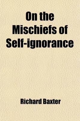 Book cover for On the Mischiefs of Self-Ignorance, and the Benefits of Self-Acquaintance