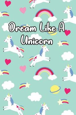 Book cover for Dream Like a Unicorn