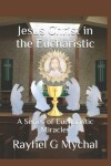 Book cover for Jesus Christ in the Eucharistic