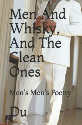 Cover of Men And Whisky, And The Clean Ones