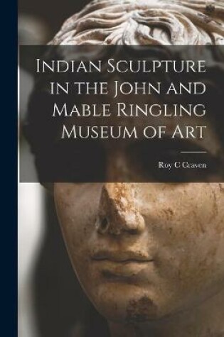 Cover of Indian Sculpture in the John and Mable Ringling Museum of Art