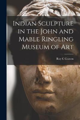 Book cover for Indian Sculpture in the John and Mable Ringling Museum of Art