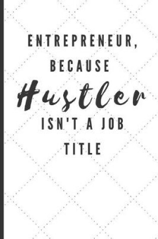 Cover of Entrepreneur, Because Hustler Isn't A Job Title