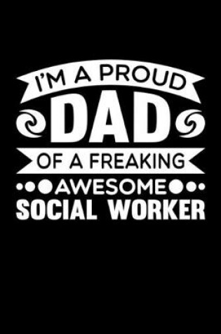 Cover of I'm A Proud Dad Of A Freaking Awesome Social Worker