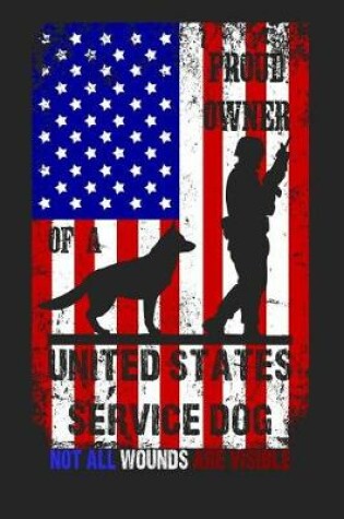 Cover of Proud Owner of a United States Service Dog - Not All Wounds Are Visible