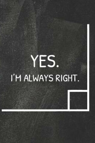 Cover of Yes, I'm Always Right