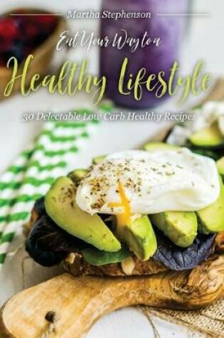 Cover of Eat Your Way to a Healthy Lifestyle